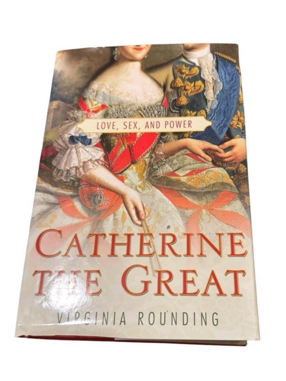 Catherine The Great - Love, Sex and Power Hardcover Book